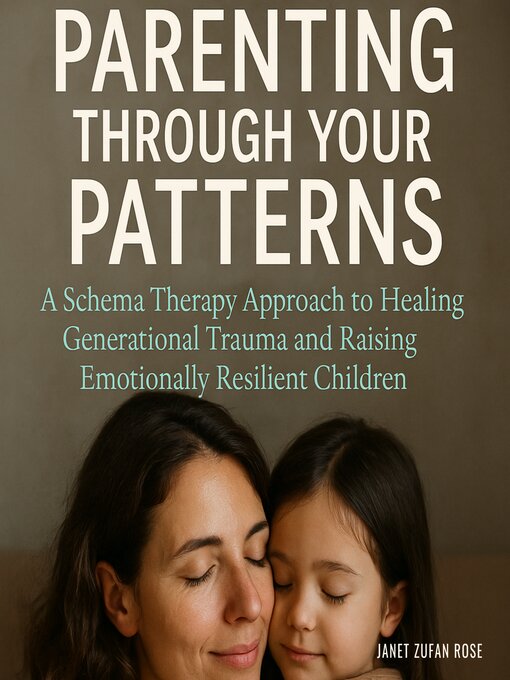 Title details for Parenting Through Your Patterns by Janet Zufan Rose - Wait list